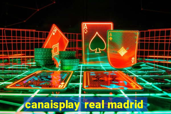 canaisplay real madrid